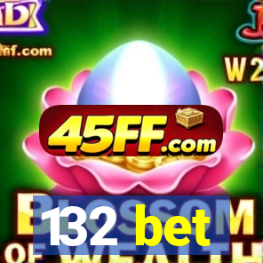132 bet